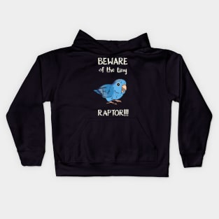 Beware of the tiny Raptor Blue-pied Parrotlet Kids Hoodie